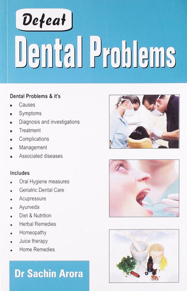 Defeat Dental Problems [Paperback] [Dec 01, 2010] Arora, Dr Sachin and Arora,]