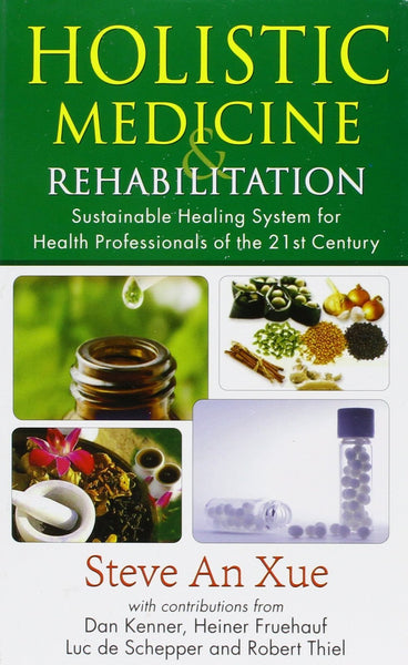 Holistic Medicine & Rehabilitation [Apr 01, 2012] An Xue, Steve]