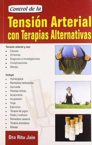 CONTROL DE LA TENSION ARTERIAL CON TERAPIAS ALTERNATIVAS [Paperback]