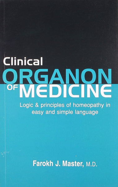 Clinical Organon of Medicine: Logic & Principles of Homeopathy in Easy & Simp