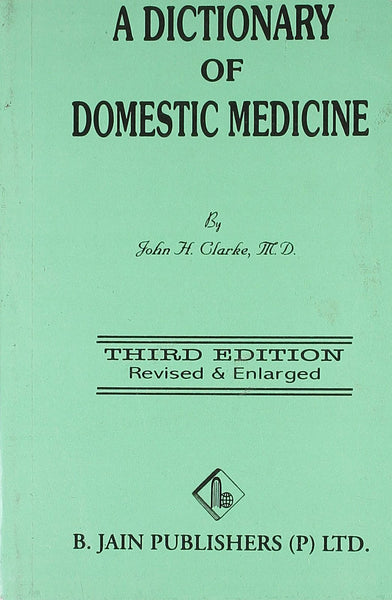 Dictionary of the Domestic Medicine [Paperback] [Jun 30, 2000] Clarke, John H] [[ISBN:8170215706]] [[Format:Paperback]] [[Condition:Brand New]] [[Author:Clarke, John Henry]] [[Edition:1]] [[ISBN-10:8170215706]] [[binding:Paperback]] [[manufacturer:B Jain Pub Pvt Ltd]] [[number_of_pages:366]] [[publication_date:2000-06-30]] [[brand:B Jain Pub Pvt Ltd]] [[ean:9788170215707]] for USD 12.62