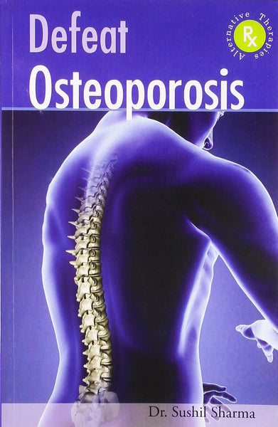 Defeat Osteoporosis [Paperback] [Dec 01, 2010] Sharma, Dr Sushil and Sharma,]