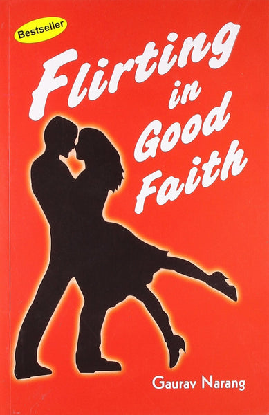 Flirting in Good Faith [Jun 01, 2009] Narang, Gaurav]