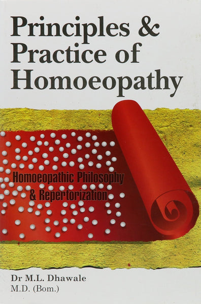 Principles & Practice of Homoeopathy [Dec 08, 2014] Dr. M L Dhawale]