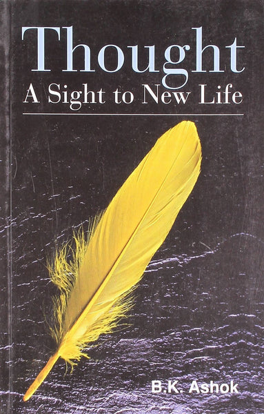Thought: A Sight to New Life [Dec 01, 2009] Ashok, B. K.]