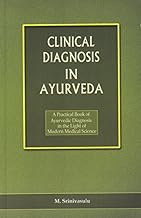 CLINICAL DIAGNOSIS IN AYURVEDA (A Practical book of Ayurvedic Diagnosis in the Light of Modern Medial Science)