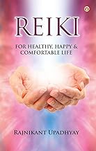 Reiki: For Healthy Happy Comfortable Life