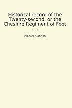 Historical record of the Twenty-second, or the Cheshire Regiment of Foot (Classic Books)