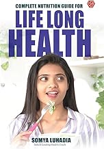 Complete Nutrition Guide for LifeLong Health | Somya Luhadia | India's Leading Health Coach