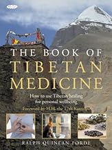 The Book of Tibetan Medicine: How to Use Tibetan Healing for Personal Wellbeing