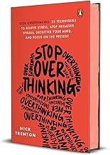 Stop Overthinking: 23 Techniques to Relieve Stress, Stop Negative Spirals, Declutter Your Mind, and Focus on the Present