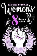 International Women's Day Gifts 2024: Journal Gift For Women Mom, Wife, Girl, Sister, Daughter, Or Friend, International Women's Day Notebook, Lined Journal For Women, Perfect cover 6"x9" / 110 Pages.
