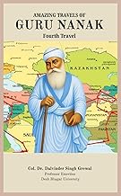 AMAZING TRAVELS OF GURU NANAK- FOURTH AND FIFTH ITINERARY