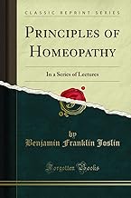 Principles of Homeopathy: In a Series of Lectures (Classic Reprint)