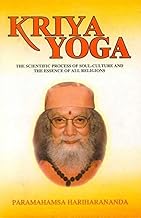Kriya Yoga: The Scientific Process of Soul Culture and the Essence of All Religions