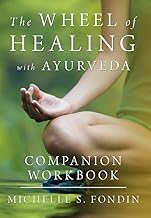 The Wheel of Healing with Ayurveda Companion Workbook (The Wheel of Healing with Ayurveda Books 2)