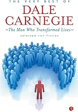 The Very Best Of Dale Carnegie: The Man Who Transformed Lives