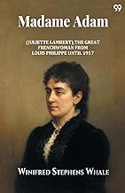 Madame Adam (Juliette Lambert), The Great Frenchwoman From Louis Philippe Until 1917