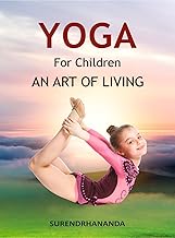 Yoga for Children: An Art of Living by Surendrhananda, Kids Yoga Instruction Book