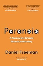 Paranoia: A Psychologist’s Journey Into Extreme Mistrust and Anxiety