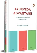Ayurveda Advantage: Your Guide to Understanding This Ancient Science for Everyday Use