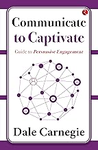 Communicate to Captivate: Guide to Persuasive Engagement