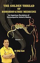 The Golden Thread of Homoeopathic Medicine - An Ingenious Revelation of Homoeopathic Materia Medica Vol 1