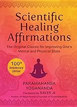 Scientific Healing Affirmations: The Original Classic for Improving One's Mental and Physical State (100th Anniversary Edition)