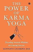 The Power of Karma Yoga: Decoding Ancient Wisdom for Lasting Success