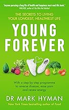 Young Forever: THE SUNDAY TIMES BESTSELLER - reverse disease, ease pain and renew energy
