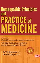 Homoeopathic Principal and Practice of Medicine – A Textbook for Medical Students and Practitioners with New Chapters Immune System and Environment Related Diseases