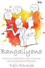 Bangaliyana: Doodles, Cartoons and Musings from a Probashi Bengali