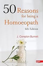 50 Reasons for Being a Homoeopath: 6th Edition
