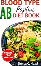 Blood Type AB-Positive Diet Book: Complete Guide to Delicious Recipes for Your Blood Type Optimal Health and Wellness