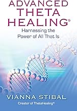 Advanced ThetaHealing: Harnessing the Power of All That Is