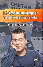 Life Lessons on Campus Themes in Chetan Bhagat’s Fiction
