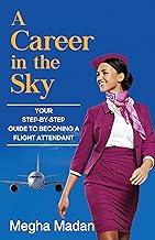 A Career In The Sky: Your Step-By-Step Guide To Becoming A Flight Attendant (English)