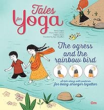 Yoga for Kids: Tales for Yoga : The Ogress and the Rainbow Bird A tale along with postures for being stranger together (Tales of Yoga)