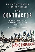 The Contractor: How I Landed in a Pakistani Prison and Ignited a Diplomatic Crisis