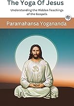 The Yoga Of Jesus - Understanding the Hidden Teachings of the Gospels (Self-Realization Fellowship)