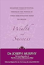 Maximize Your Potential Through The Power Of Your Subconscious Mind To Create Wealth And Success (English)