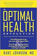 The Optimal Health Revolution: How Inflammation Is the Root Cause of the Biggest Killers and How the Cutting-Edge Science of Nutrigenomics Can Transform Your Long-term Health