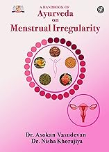 A HANDBOOK OF AYURVEDA ON MENSTRUAL IRREGULARITY