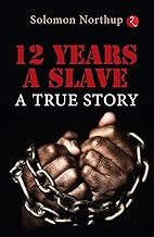 12 Years A Slave: A True Story