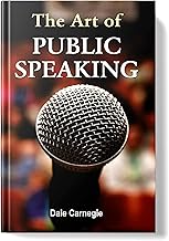 The Art of Public Speaking: Mastering Public Speaking with Dale Carnegie's Techniques | Personal Growth Leadership Skills Self-help Improving Speaking Skills