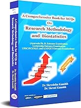 A Comprehensive Book for MCQs on Research Methodology and Biostatistics : Useful Book for Ayurveda Ph.D entrance/UPSC/PCS/M.O/AIAPGET/Lectureship Entrance Examination-"New Revised Edition"