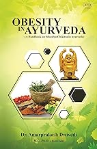 Obesity in Ayurveda (A Handbook on Sthaulya Chikitsa in Ayurveda)
