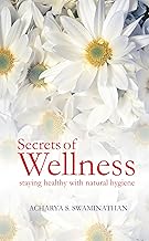 Secrets of Wellness: Staying Healthy with Natural Hygiene