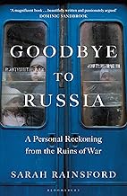 Goodbye to Russia: A Personal Reckoning from the Ruins of War