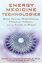 ENERGY MEDICINE TECHNOLOGIES: OZONE HEALING, MICROCRYSTALS, FREQUENCY THERAPY, AND THE FUTURE OF HEALTH